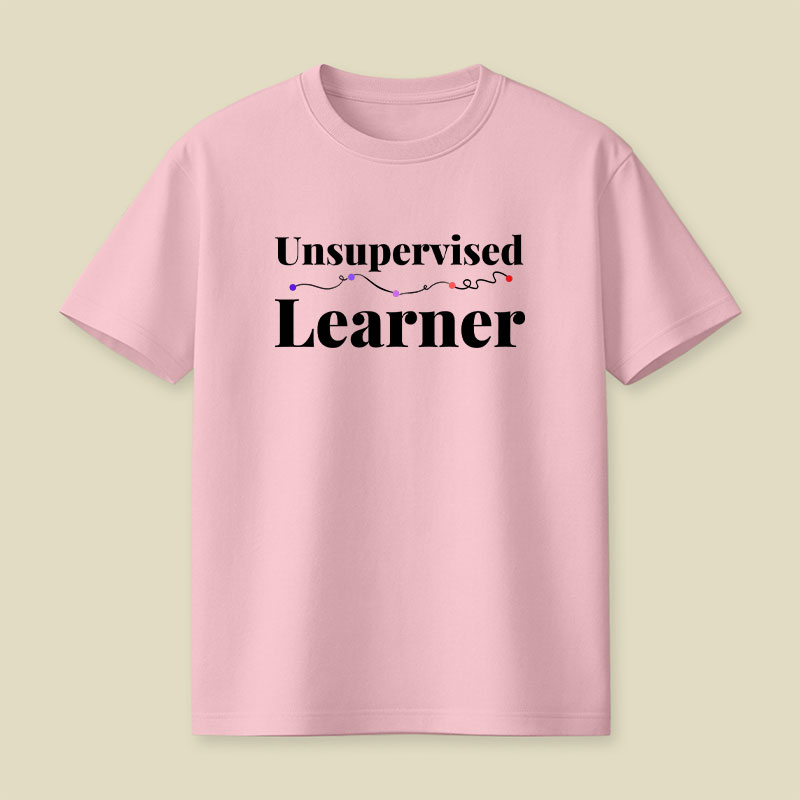 Unsupervised Learner Playful T-Shirt