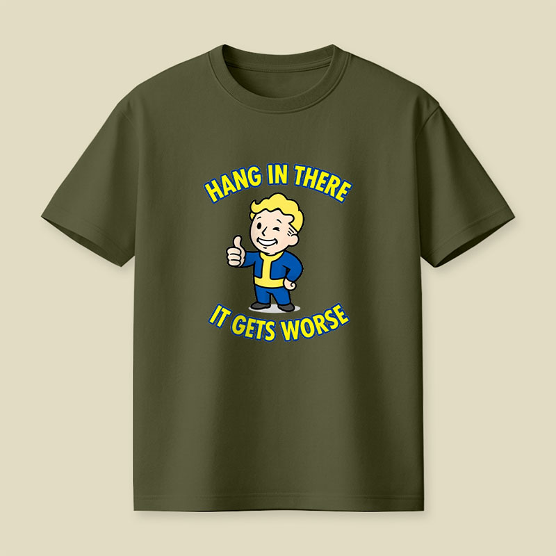 Hang In There It Gets Worse Playful T-Shirt