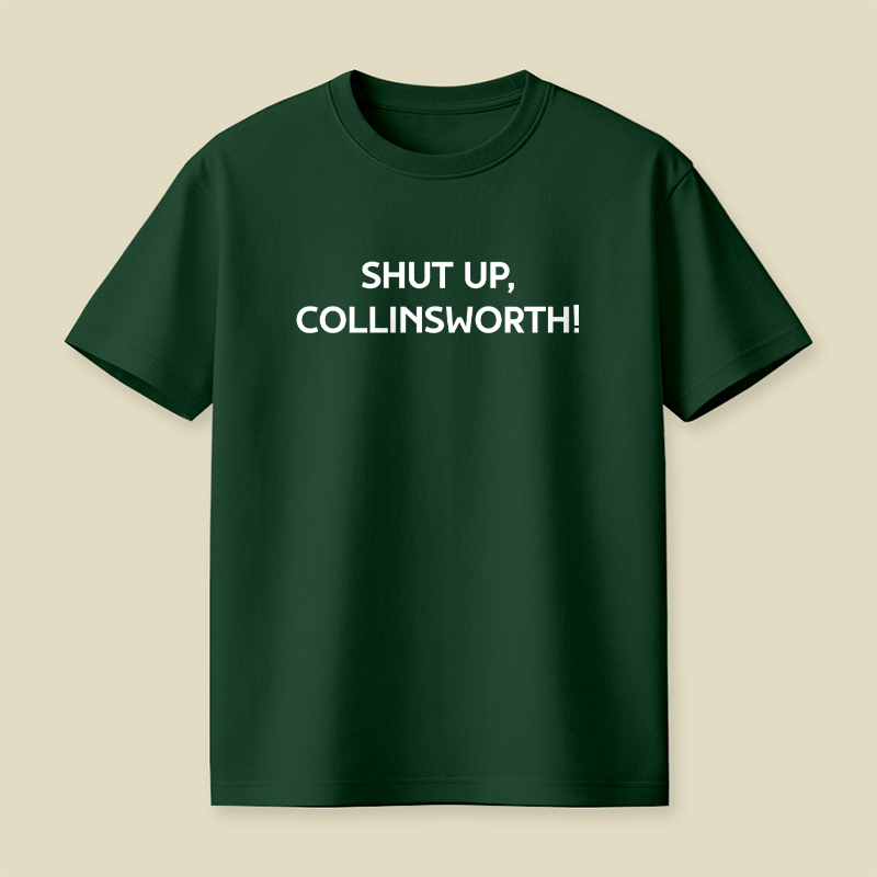 Shut up Collinsworth Playful T-Shirt