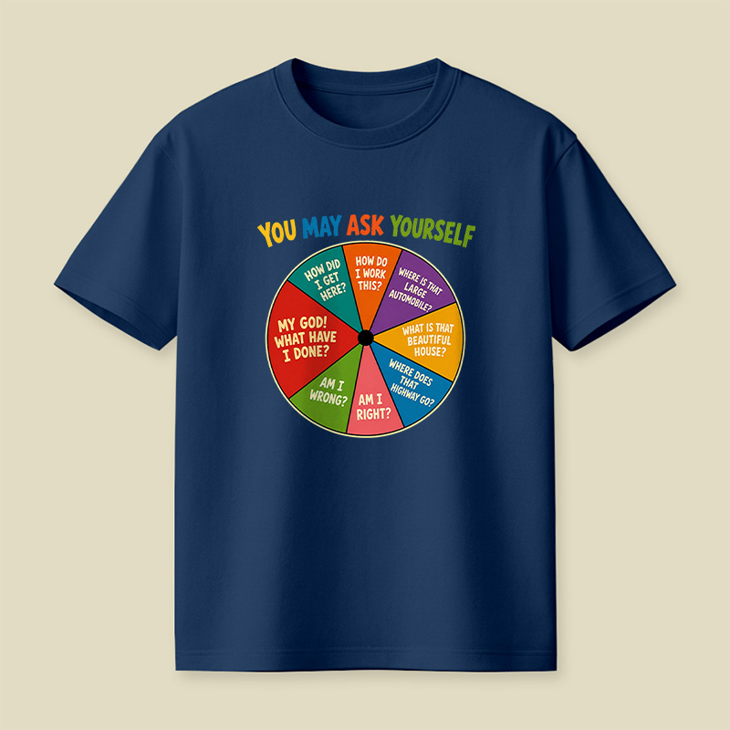 You May Ask Yourself Playful T-Shirt