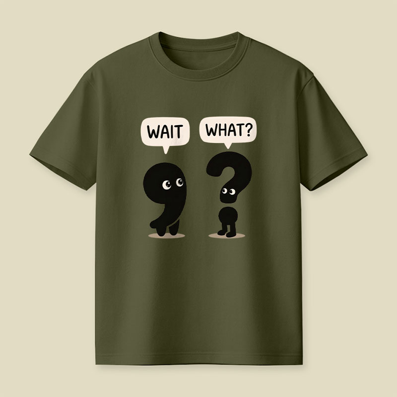 Wait What Playful T-Shirt