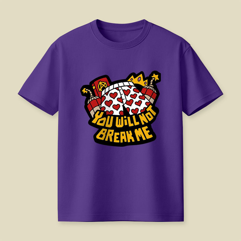 You Will Not Break Me Playful T-Shirt