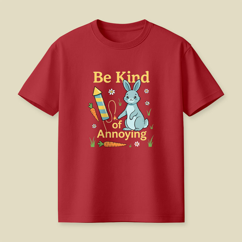 Be Kind Of Annoying Playful T-Shirt