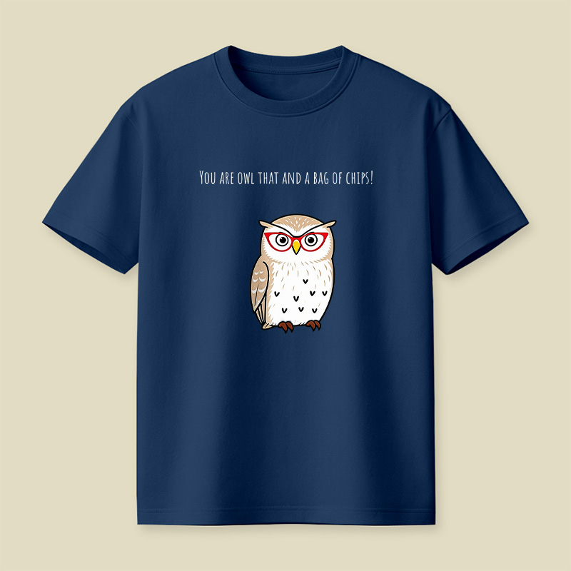 You Are Owl That And A Bag Of Chips Owl Playful T-Shirt