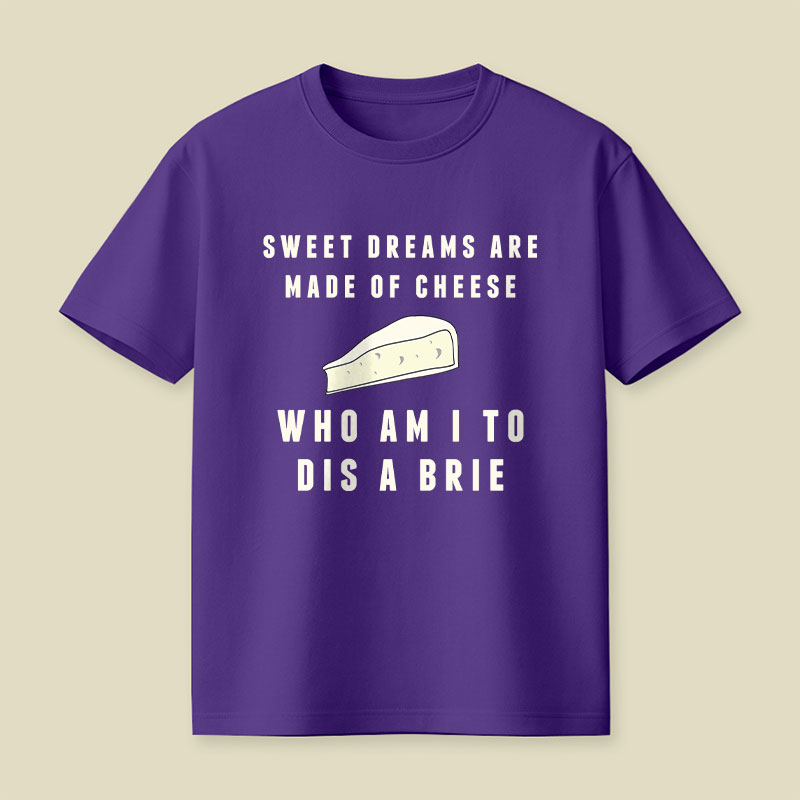 Sweet Dreams Are Made of Cheese Playful T-Shirt