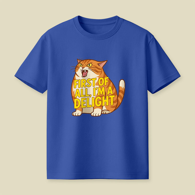 First Of All I'm A Delight Playful T-Shirt