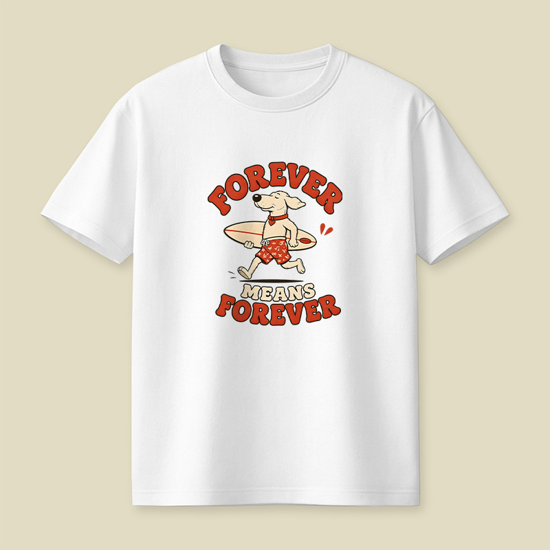 Forever Means Forever Surf Dog Playful T-Shirt