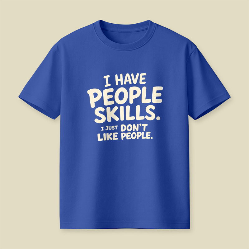 I Have People Skills Just Do Not Like People Playful T-Shirt