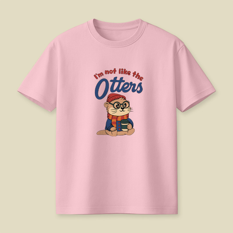 I Am Not Like The Otters Cute Playful T-Shirt
