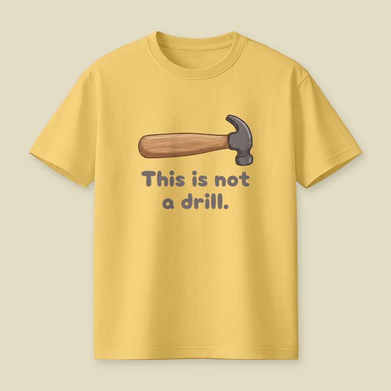 This is Not a Drill Playful T-Shirt