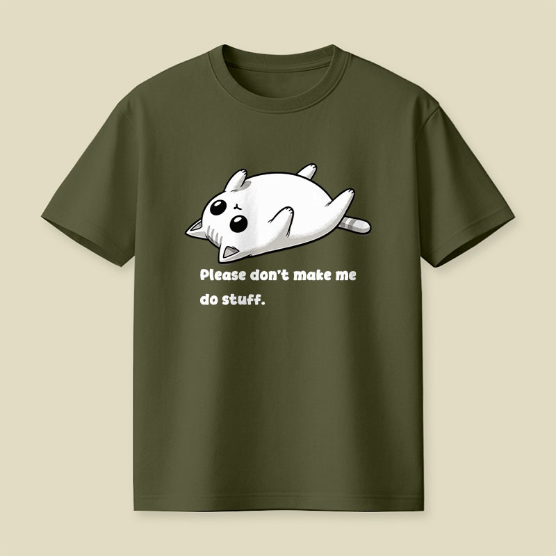 Please Don't Make Me Do Stuff Playful T-Shirt