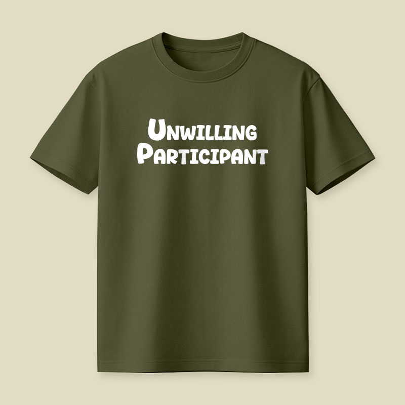 Unwilling Participant Playful T-Shirt