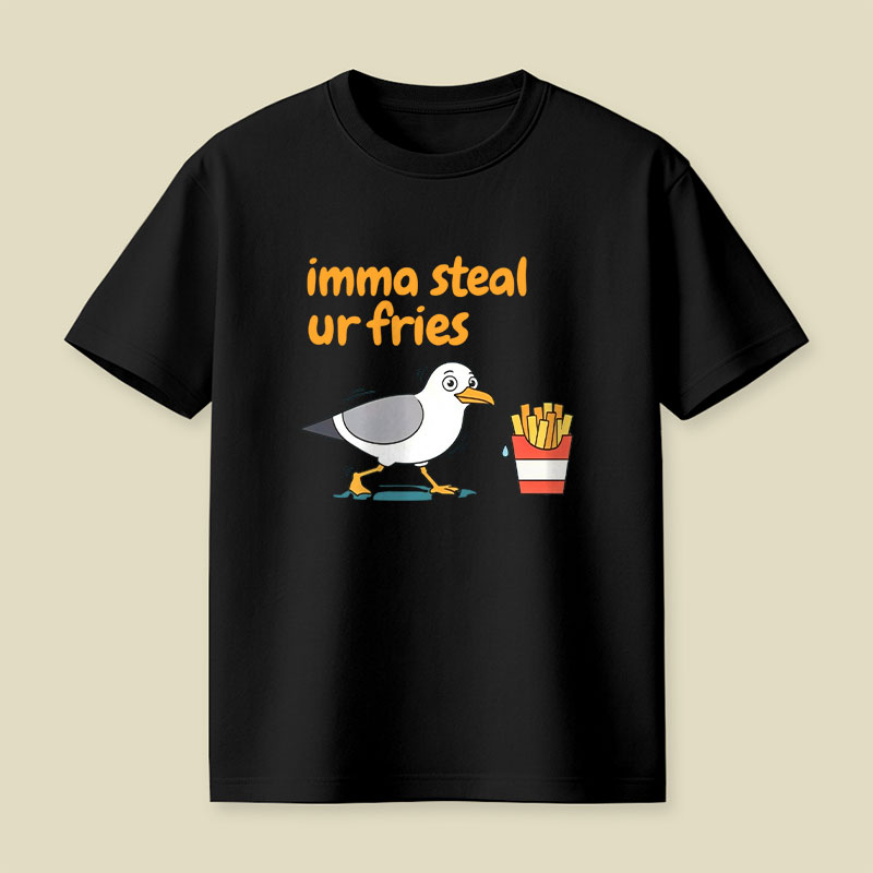 Imma Steal Ur Fries Playful T-Shirt