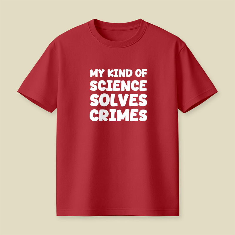 My Kind Of Science Solves Crimes Playful T-Shirt
