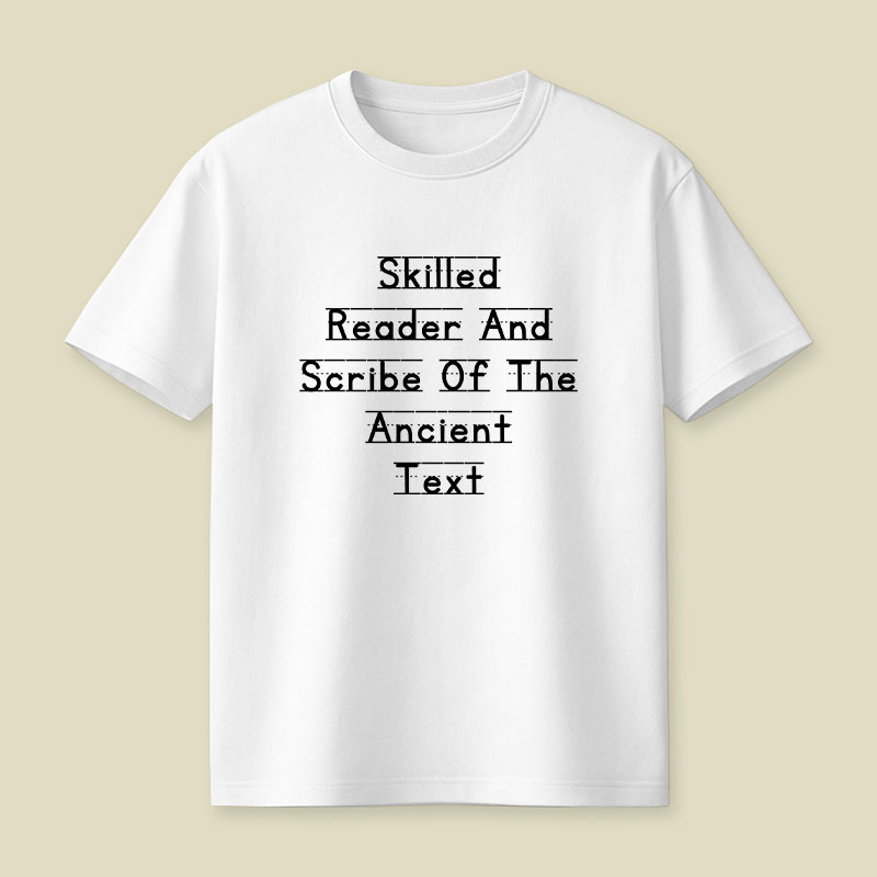 Skilled Reader And Scribe Of The Ancient Text Playful T-Shirt