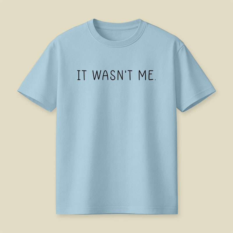 It Wasn't Me Playful T-Shirt