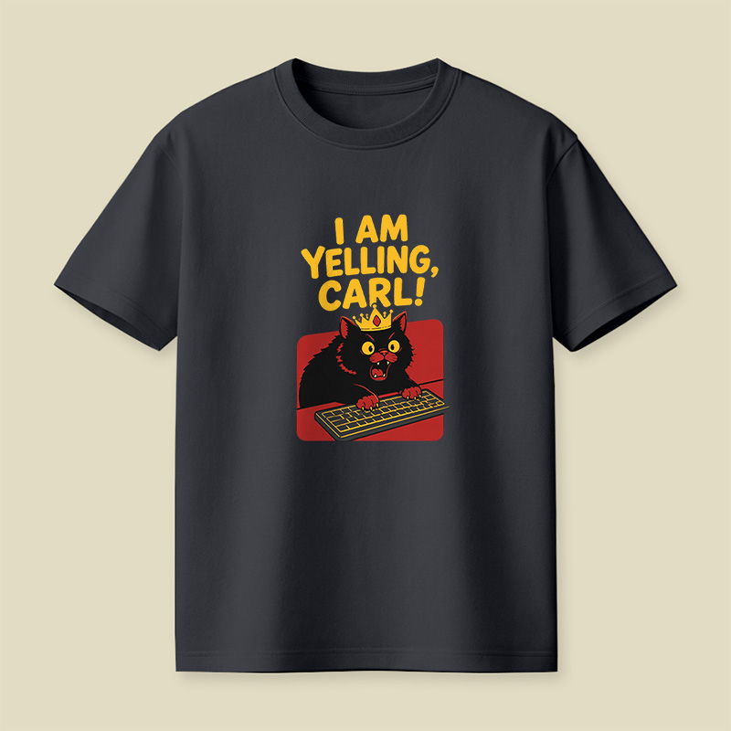 I Am Yelling Carl Angry Cat Playful T-Shirt