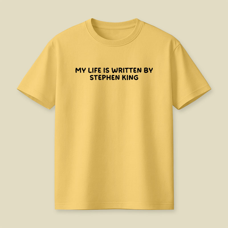 My Life is Written by Stephen King Playful T-Shirt