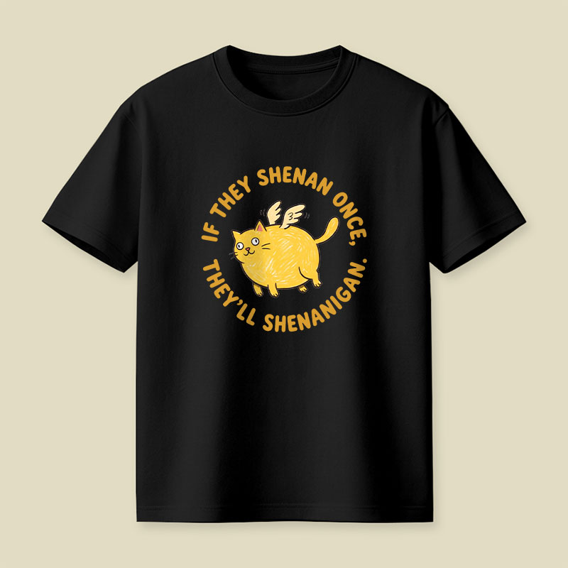 If They Shenan Once Playful T-Shirt
