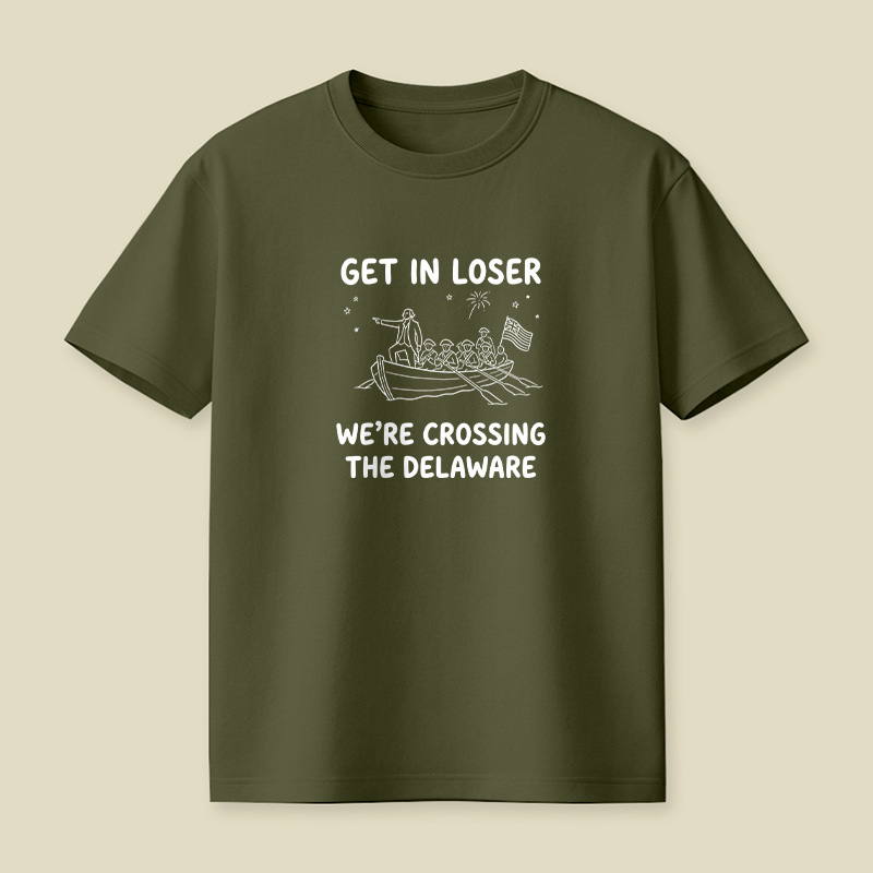 Crossing The Delaware Get In Loser Playful T-Shirt