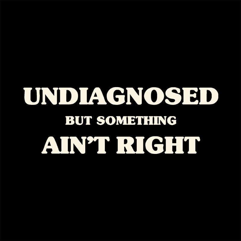 Undiagnosed But Something Ain't Right Geek Baby Tee