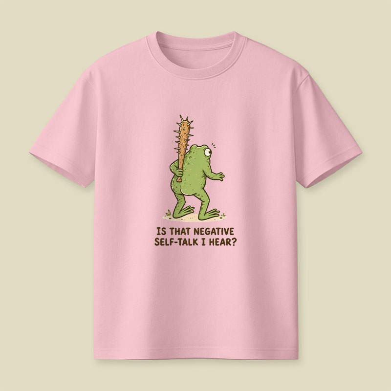 Is That Negative Self-Talk I Hear Playful T-Shirt