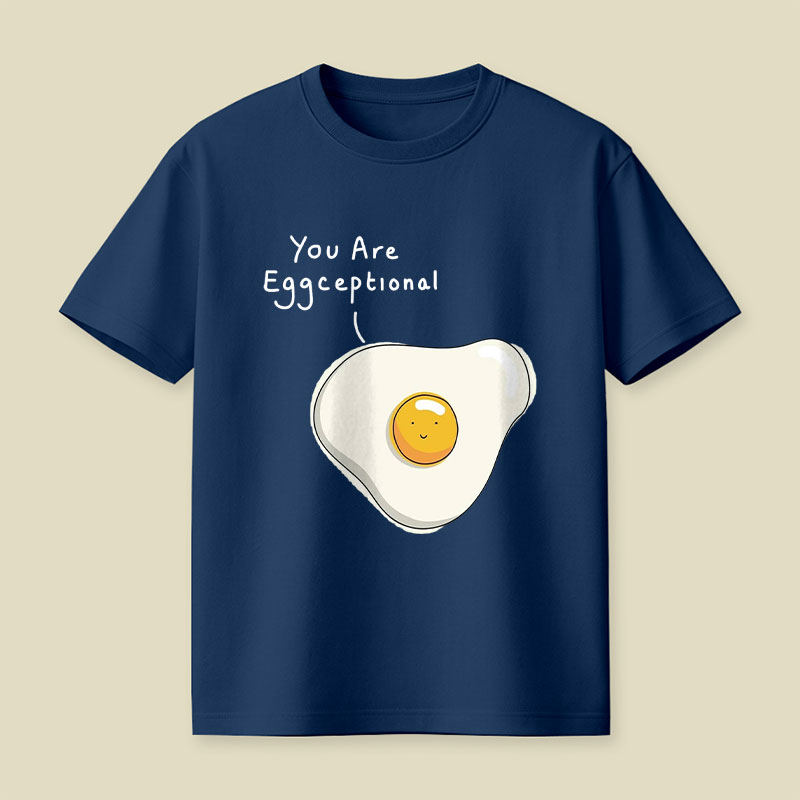 You Are Eggceptional Playful T-Shirt