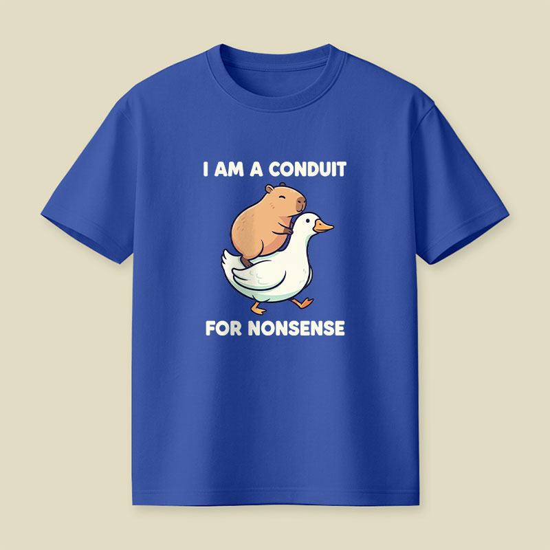 I Am A Conduit For Nonsense Playful T-Shirt