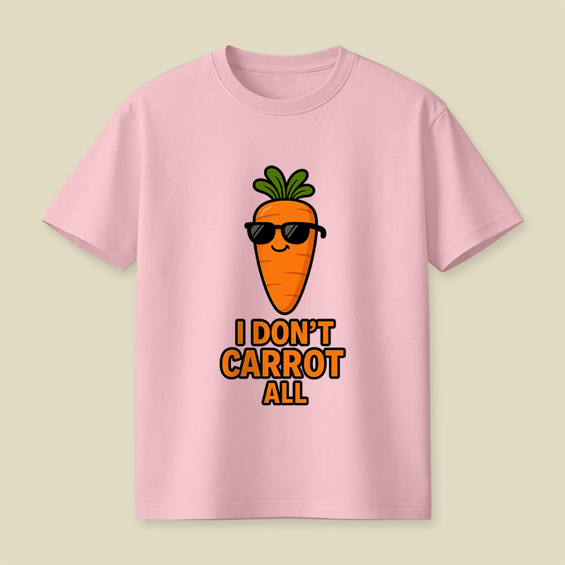 I Don’t Carrot All Playful T-Shirt