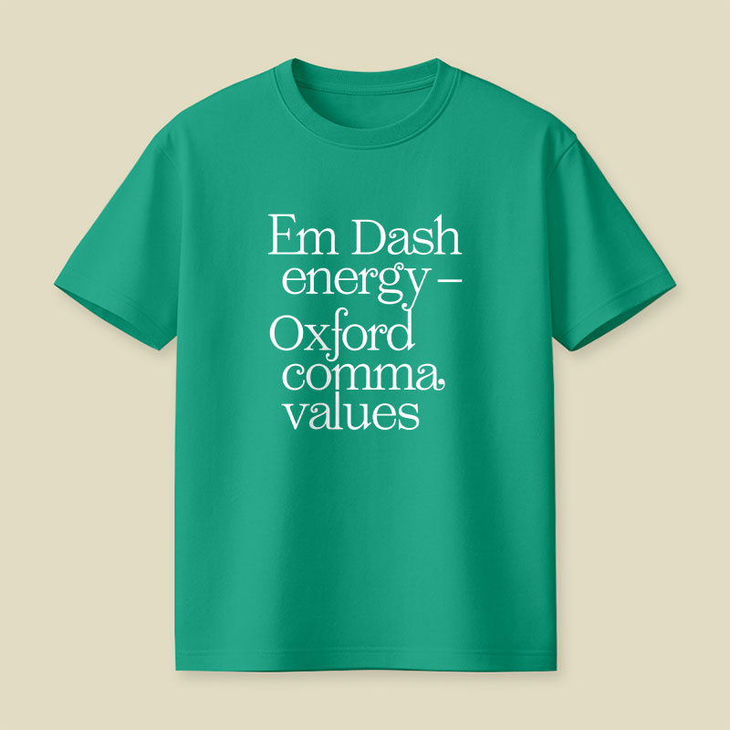 Em Dash Energy Oxford Comma Values Playful T-Shirt