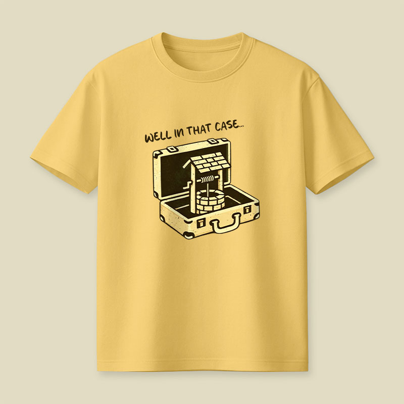 Well In That Case Playful T-Shirt