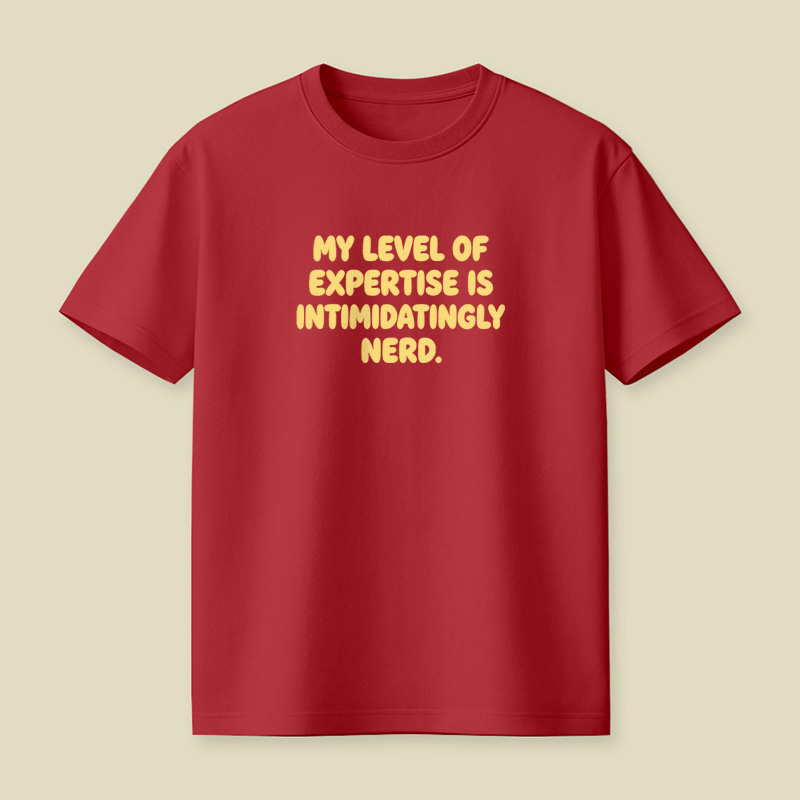 My Level Of Expertise Is Intimidatingly Nerd Playful T-Shirt