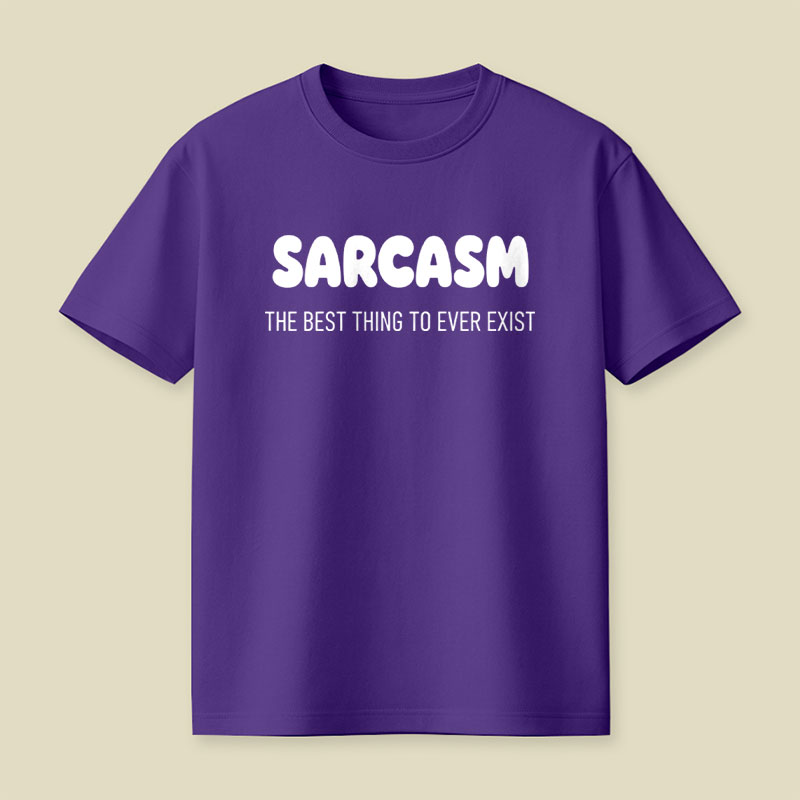 Sarcasm The Best Thing To Ever Exist Playful T-Shirt
