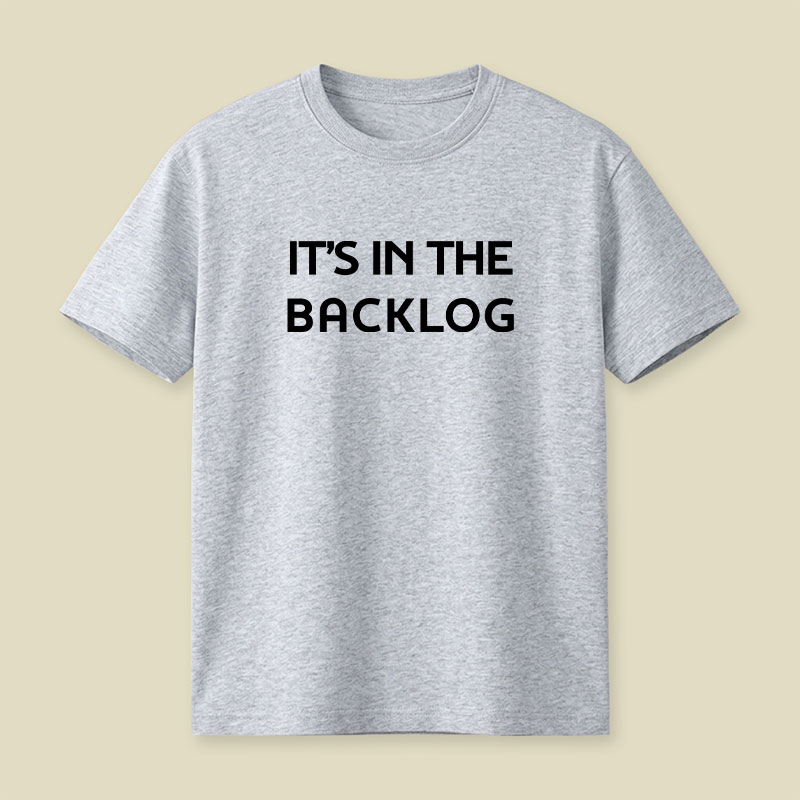 It's In The Backlog Playful T-Shirt