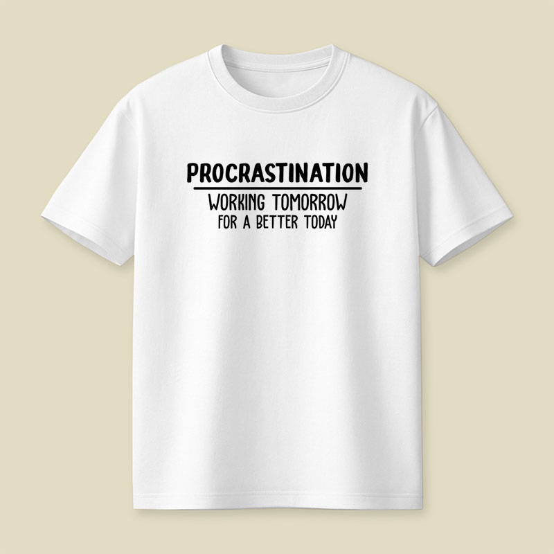 Working Tomorrow For A Better Today Playful T-Shirt