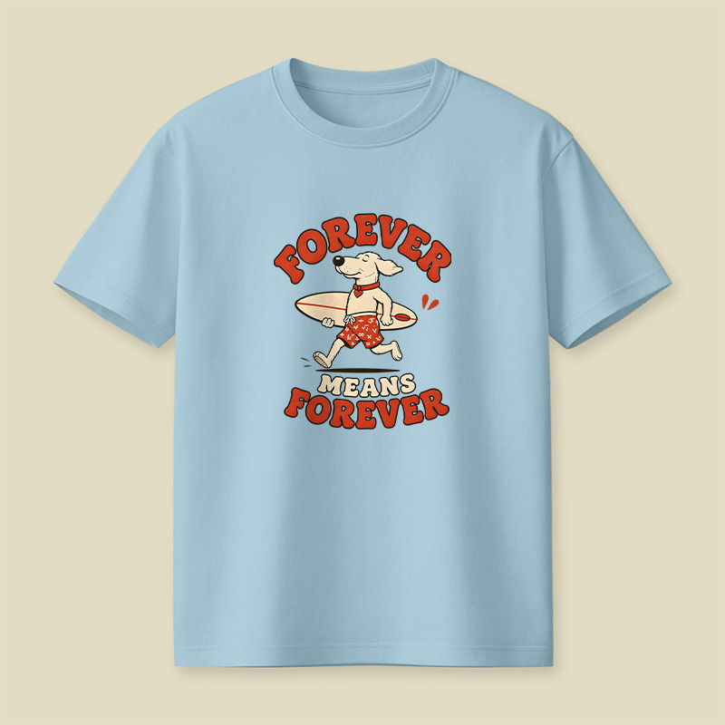 Forever Means Forever Surf Dog Playful T-Shirt