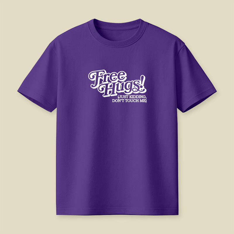 Free Hugs Just Kidding Do Not Touch Me Playful T-Shirt