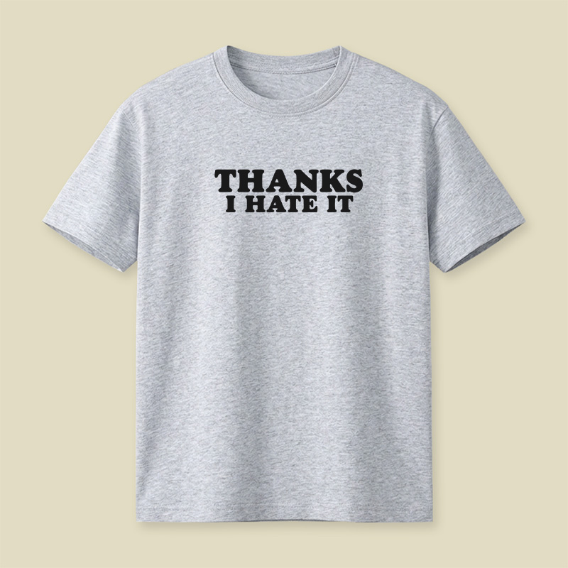 Thanks I Hate It Playful T-Shirt