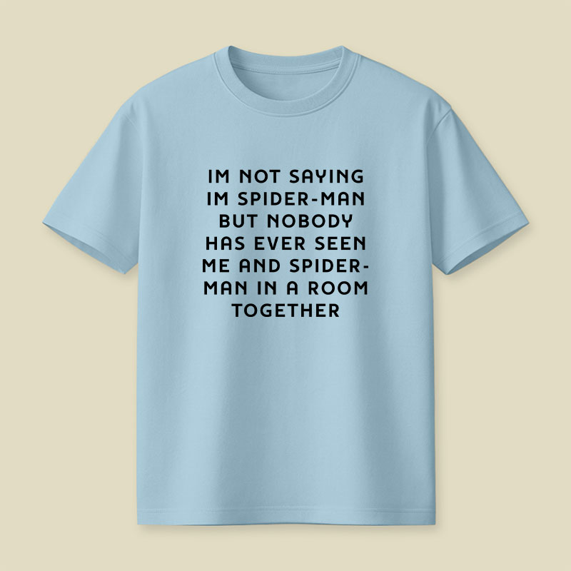 I Am Not Saying Playful T-Shirt