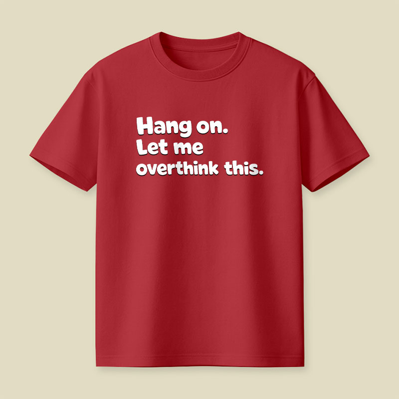 Let Me Overthink This Playful T-Shirt