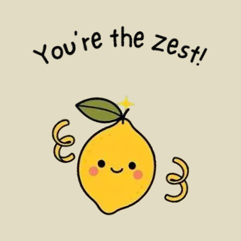 You're The Zest Sweet Lemon Pun Playful T-Shirt