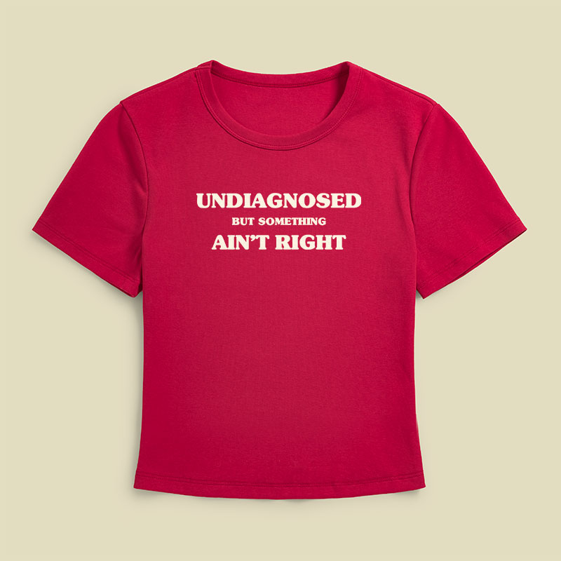 Undiagnosed But Something Ain't Right Geek Baby Tee