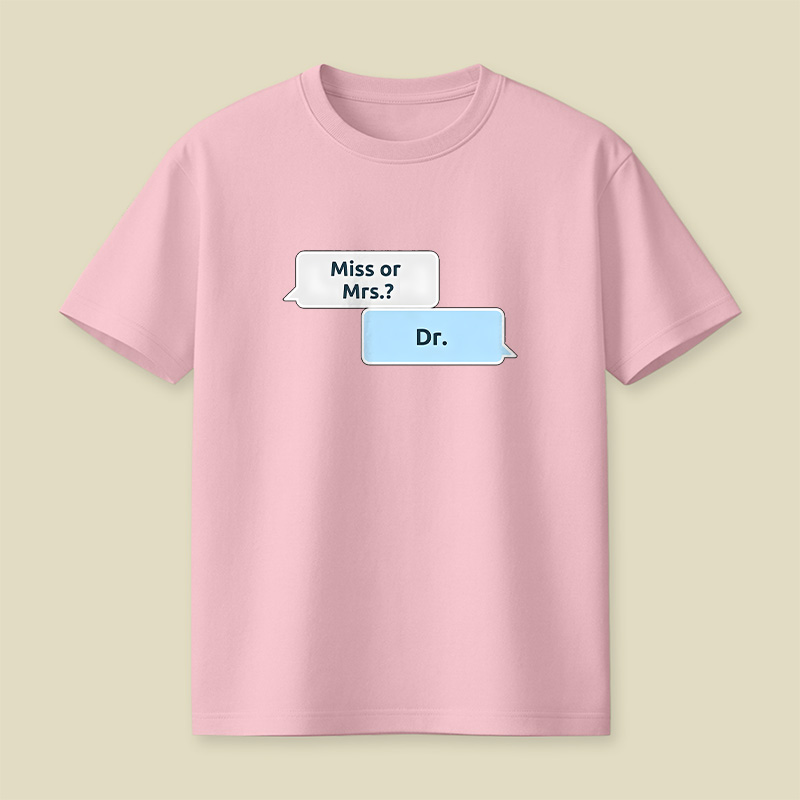 Not Ms or Mrs but Dr Women in Science Playful T-Shirt