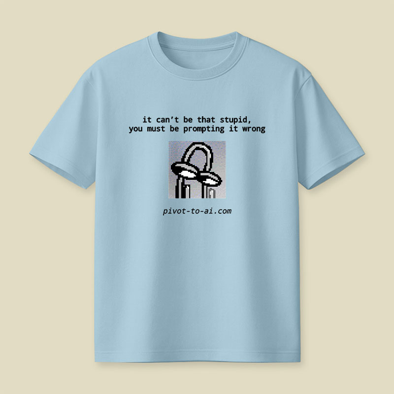 It Can't Be That Stupid Playful T-Shirt