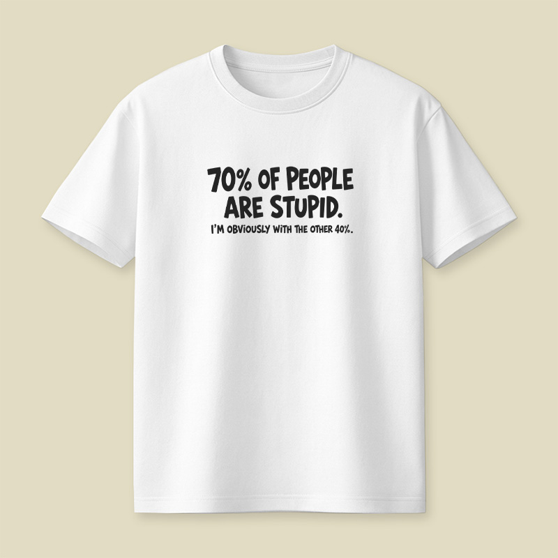 70 Percent Of People Are Stupid Playful T-Shirt