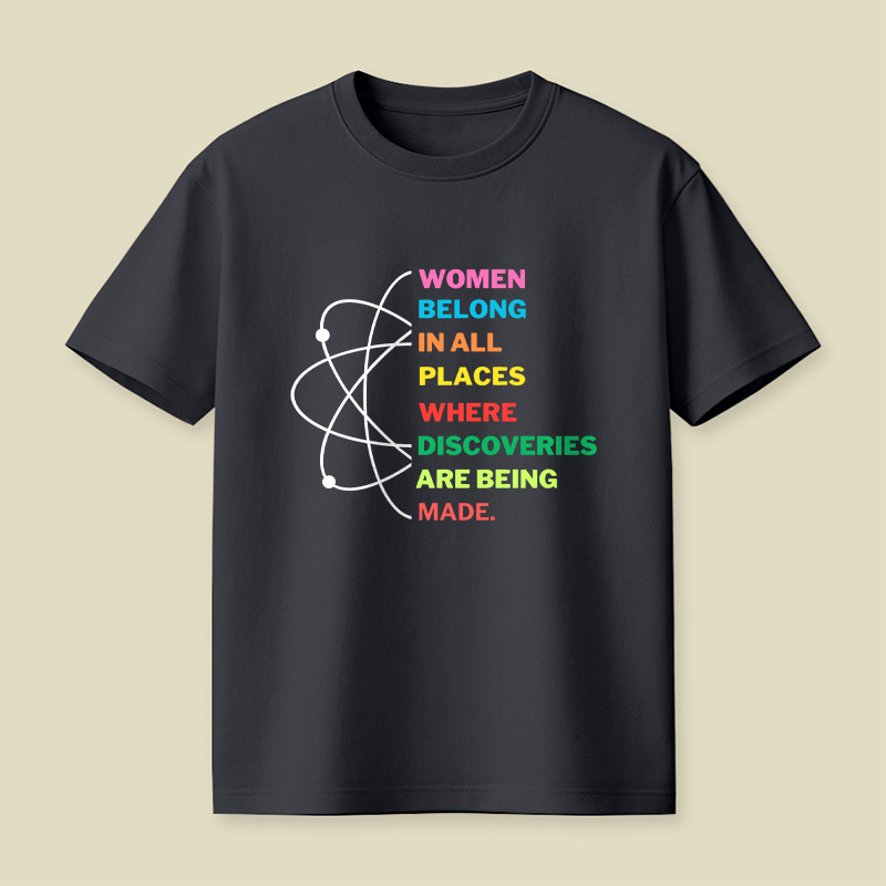 Women Belong In Science Feminist Empowerment Playful T-Shirt