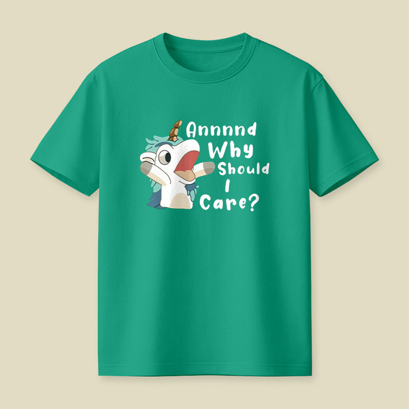 And Why Should I Care Playful T-Shirt
