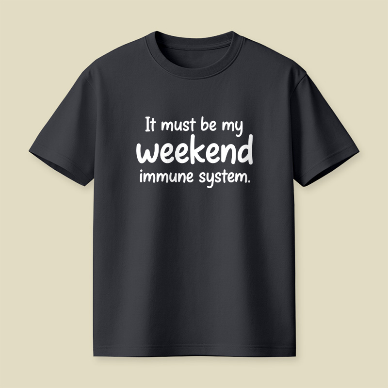 Weekend Immune System Joke Playful T-Shirt