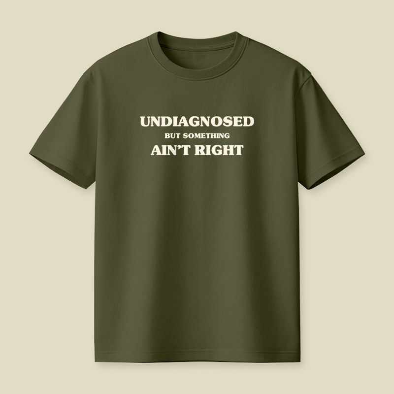 Undiagnosed But Something Ain't Right Playful T-Shirt
