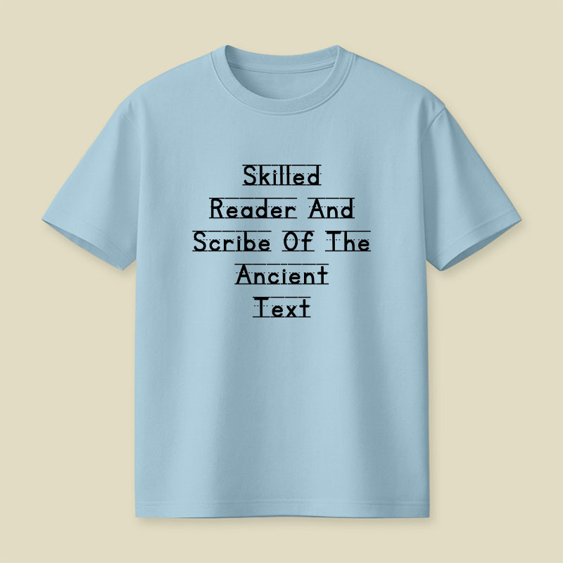 Skilled Reader And Scribe Of The Ancient Text Playful T-Shirt